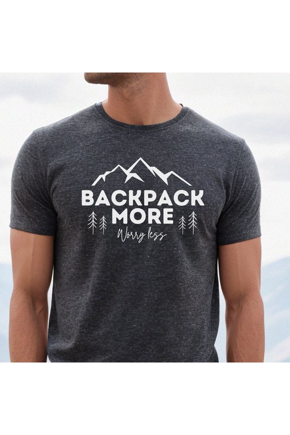 Backpacking Tshirt, Backpack More Shirt, Backpacker Gift, Backpacking Gifts, Backpacking For Men, Hiking Shirt, Mountain Hiking T-Shirt Unisex S-5XL Hot Trending Shirt, Vintage Birthday Gift