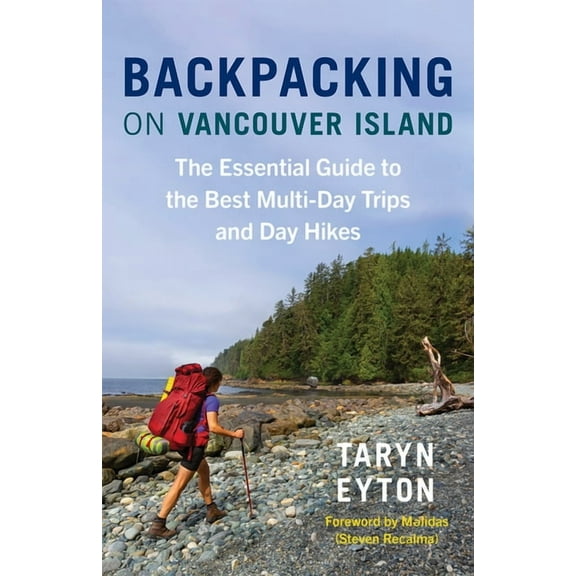 Backpacking on Vancouver Island: The Essential Guide to the Best Multi-Day Trips and Day Hikes (Paperback)