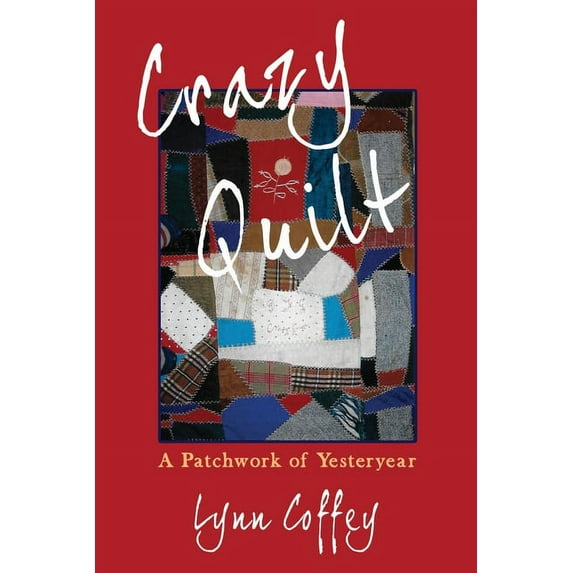 Backroads Crazy Quilt: A Patchwork of Yesteryear, Book 6, (Paperback)