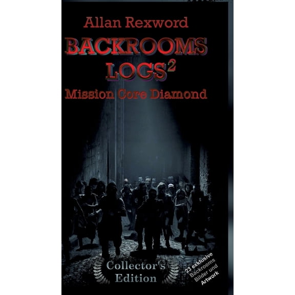 Backrooms Logs: Mission Core-Diamond: "Collector's Edition" mit 23 exklusiven Farbdrucken, (Hardcover)
