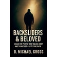 thumbnail image 1 of Backsliders & Beloved: Grace for People Who Walked Away and Think They Can't Come Back, (Paperback), 1 of 1