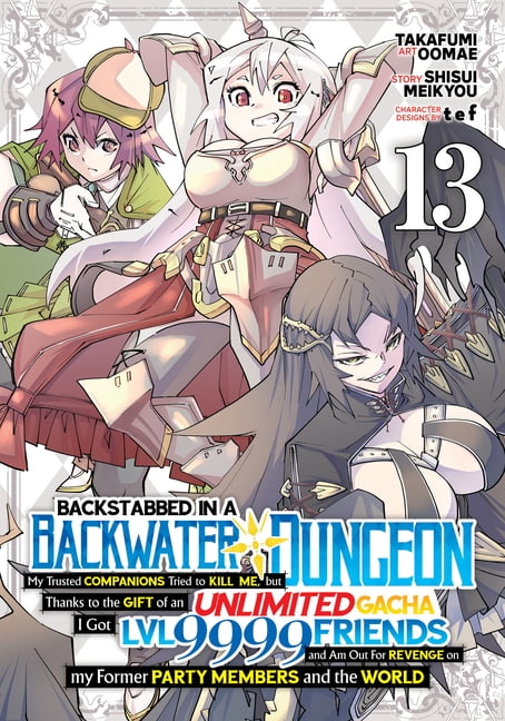 Backstabbed in a Backwater Dungeon (Mang Backstabbed in a Backwater Dungeon: My Party Tried to Kill Me, But Thanks to an Infinite Gacha I Got LVL 9999 Friends an, (Paperback)