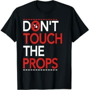 Backstage Don't Touch The Props Theatre Stage Crew T-Shirt