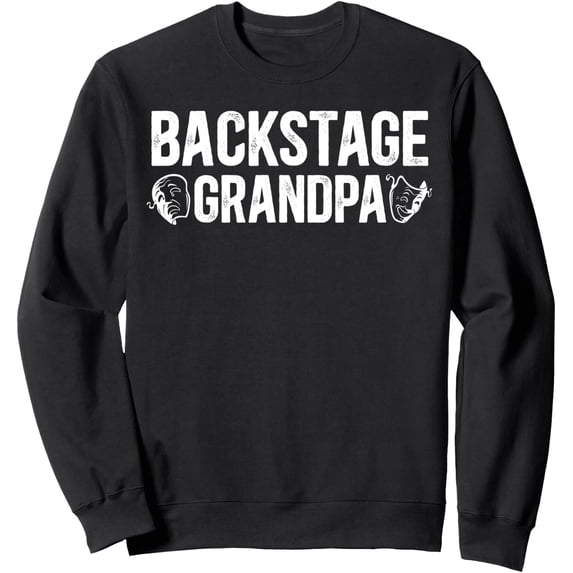 Backstage Grandpa Theatre Theater Grandfather Graphic Sweatshirt ...