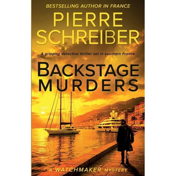 The Watchmaker Mysteries Backstage Murders: A French Detective Thriller ...