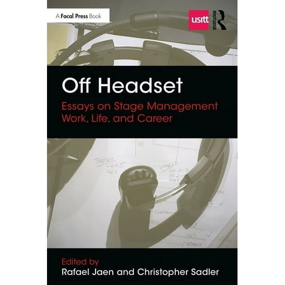 Backstage Off Headset: Essays on Stage Management Work, Life, and Career, (Paperback)