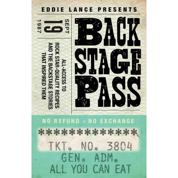 Backstage Pass: Behind the Scenes Access to Rock Star Quality Recipes and how I came up with them, (Paperback)