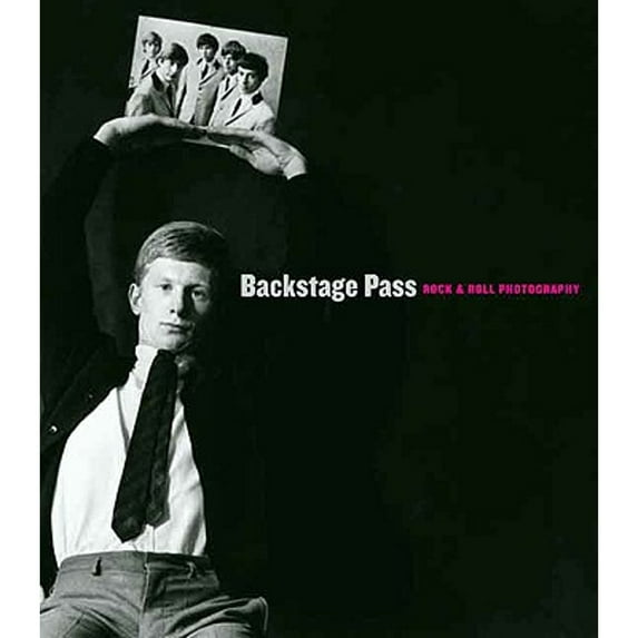 Pre-Owned Backstage Pass: Rock & Roll Photography (Paperback) 0300151632 9780300151633