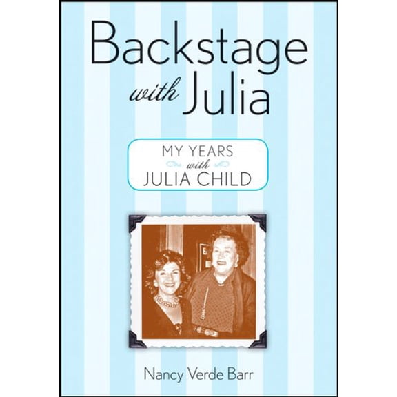 Pre-Owned Backstage with Julia : My Years with Julia Child (Paperback)