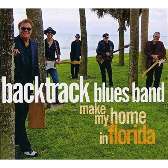 Backtrack Blues Band - Make My Home In Florida - Music & Performance - CD