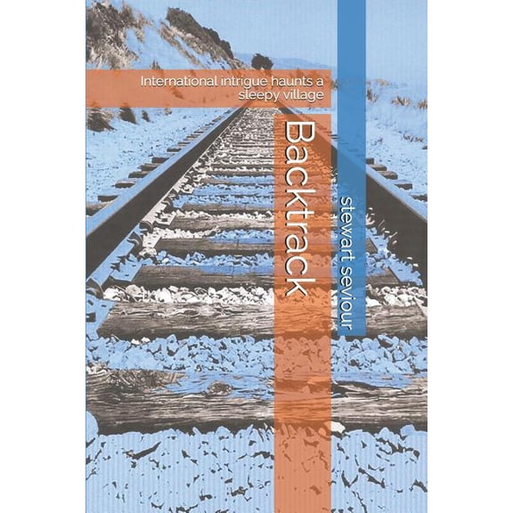 Backtrack : International Intrigue Haunts a Sleepy Village (Paperback)