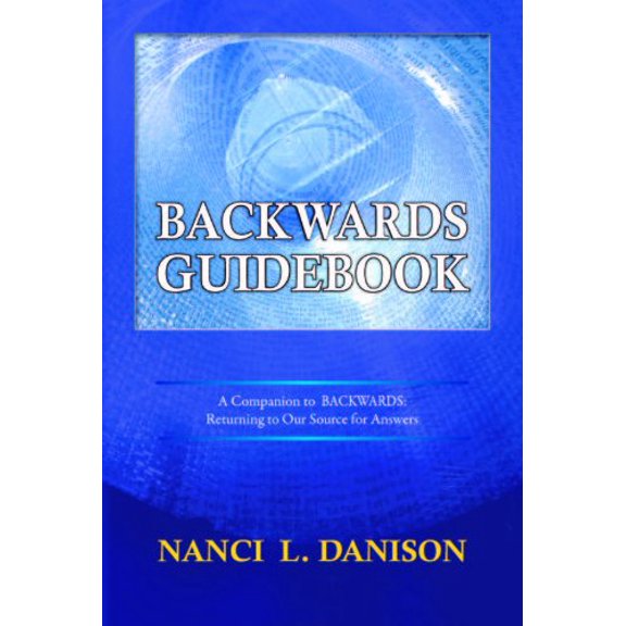 Pre-Owned Backwards Guidebook: A Companion to BACKWARDS: Returning to Our Source for Answers (Paperback) 1934482021 9781934482025