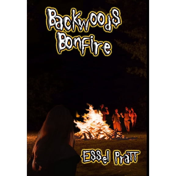 Backwoods Bonfire Hardcover 0359239668 9780359239665 Essel Pratt