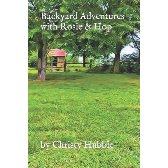 Backyard Adventures with Rosie & Hop (Paperback)