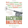 thumbnail image 1 of Pre-Owned Backyard Ballistics: Build Potato Cannons, Paper Match Rockets, Cincinnati Fire Kites, Tennis Ball Mortars, and More Dynamite Devices (Paperback) 1556523750 9781556523755, 1 of 1