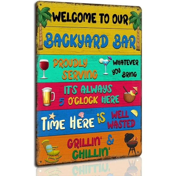 Backyard Bar Signs and Decor Outdoor Metal Sign Welcome To Our Backyard Bar Proudly Serving Whatever You Bring 8 x 12 inch