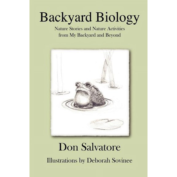 Backyard Biology: Nature Stories and Nature Activities from My Back Yard and Beyond (Paperback)