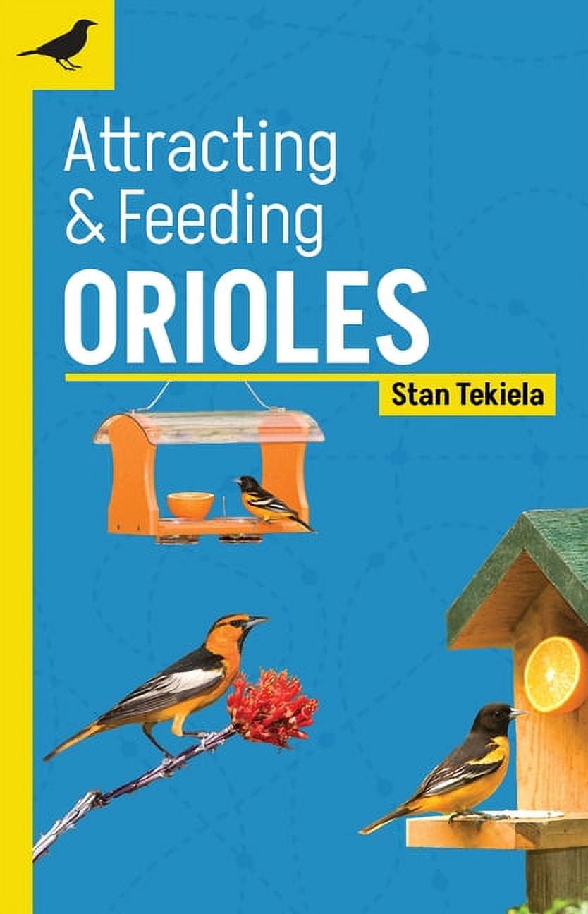 Backyard Bird Feeding Guides Attracting & Feeding Orioles, (Paperback)