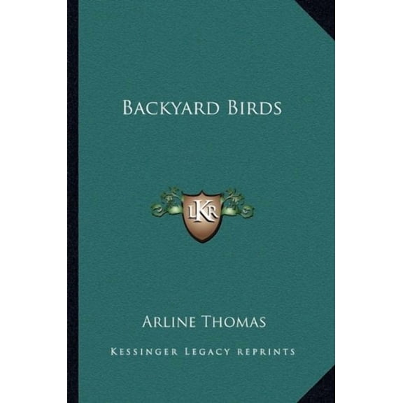 Backyard Birds Paperback 1163805548 9781163805541 Arline Thomas