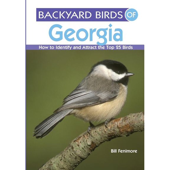 Pre-Owned Backyard Birds of Georgia : How to Identify and Attract the Top 25 Birds (Paperback)