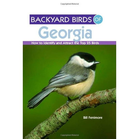 Pre-Owned Backyard Birds of Georgia : How to Identify and Attract the Top 25 Birds (Paperback)