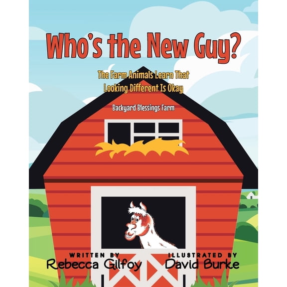 Backyard Blessings Farm Who's the New Guy?: The Farm Animals Learn That Looking Different Is Okay, (Paperback)