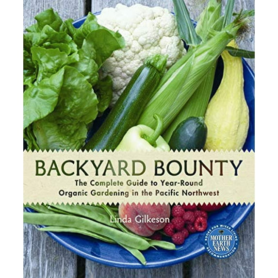 Pre-Owned Backyard Bounty : The Complete Guide to Year-Round Organic Gardening in the Pacific Northwest (Paperback) 9780865716841