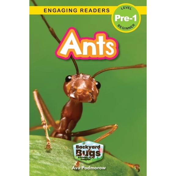 Backyard Bugs and Creepy-Crawlies Ants: Backyard Bugs and Creepy-Crawlies (Engaging Readers, Level Pre-1), Book 1, (Paperback)