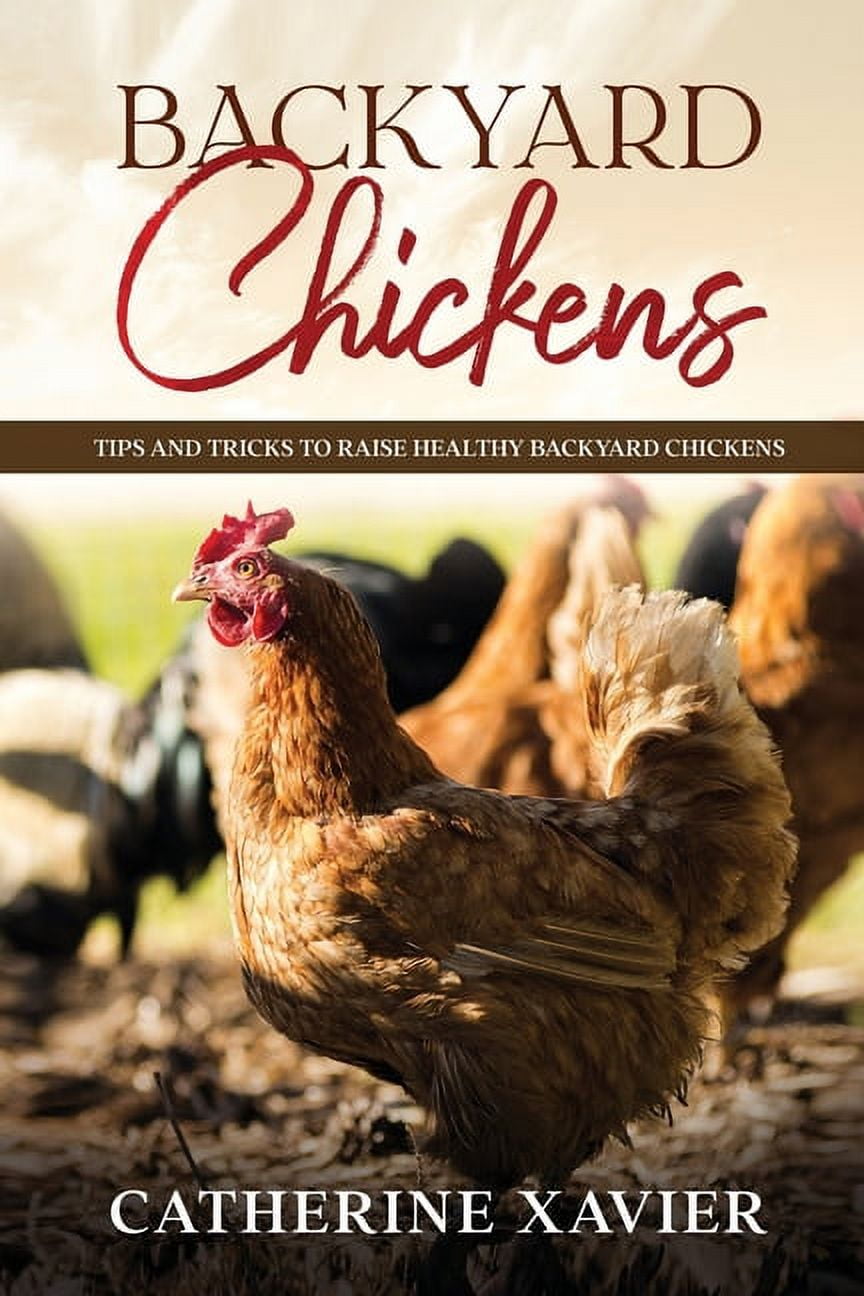 Backyard Chickens Backyard Chickens Tips and Tricks to Raise Healthy