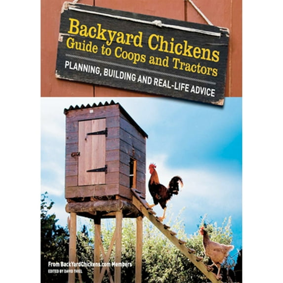 Pre-Owned Backyard Chickens' Guide to Coops and Tractors: Planning, Building, and Real-Life Advice (Paperback) 1440316961 9781440316968