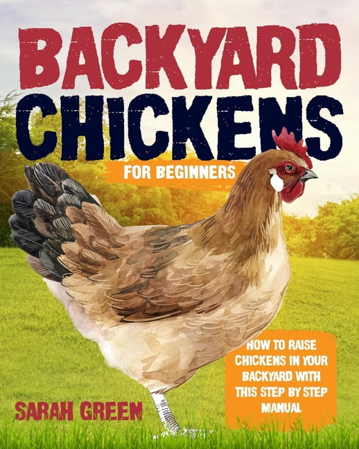 Backyard Chickens for Beginners: How to Raise Chickens In Your Backyard ...