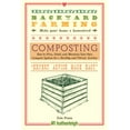 thumbnail image 1 of Pre-Owned Backyard Farming: Composting: How to Plan, Build, and Maintain Your Own Compost System for a Healthy and Vibrant Garden (Paperback) 157826586X 9781578265862, 1 of 1
