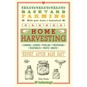 KIM PEZZA Backyard Farming: Backyard Farming: Home Harvesting : Canning and Curing, Pickling and Preserving Vegetables, Fruits and Meats (Series #4) (Paperback)