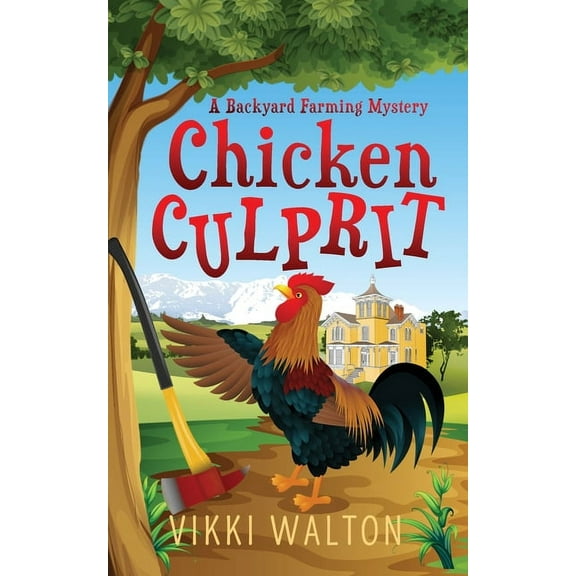 Backyard Farming Mystery Chicken Culprit: A Backyard Farming Mystery, Book 1, (Paperback)