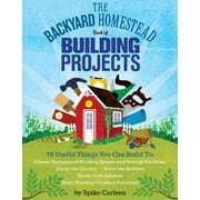 Backyard Homestead Book of Building Projects - Paperback