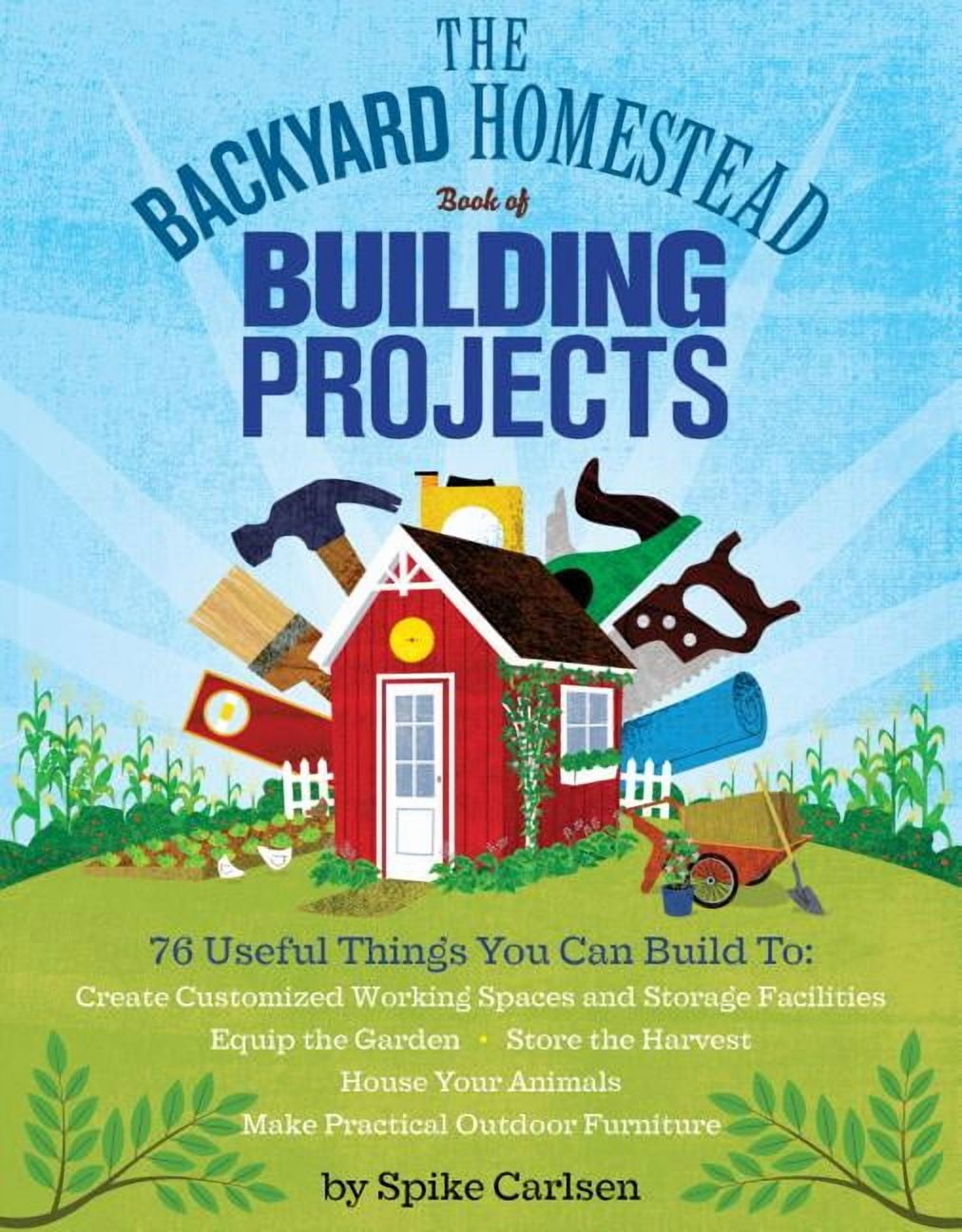 Backyard Homestead Book of Building Projects - Paperback