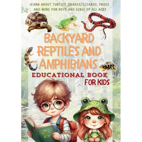 Backyard Reptiles and Amphibians Educational Book for Kids: Learn About Turtles, Snakes, Lizards, Frogs and More for Boy, (Paperback)
