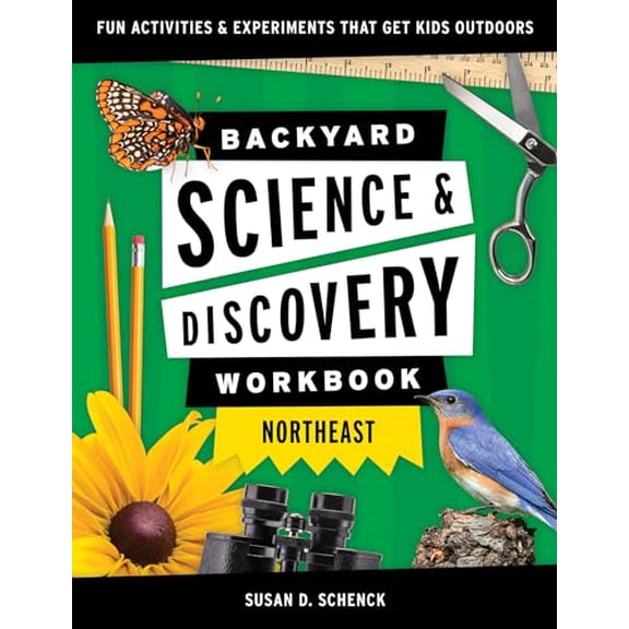 Pre-Owned Backyard Science & Discovery Workbook: Northeast: Fun Activities Experiments That Get Kids Outdoors (Paperback) 1647551706 9781647551704