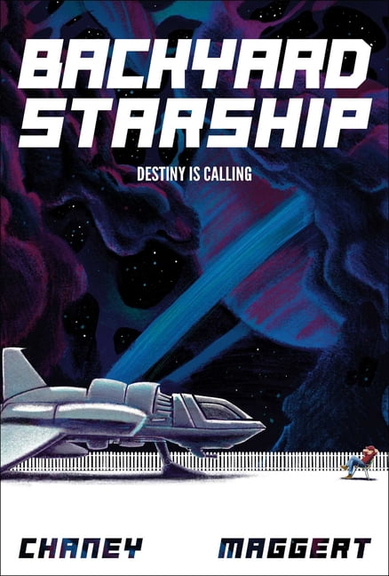 Backyard Starship Backyard Starship, Book 1: Destiny Is Calling, Book 1, (Hardcover)