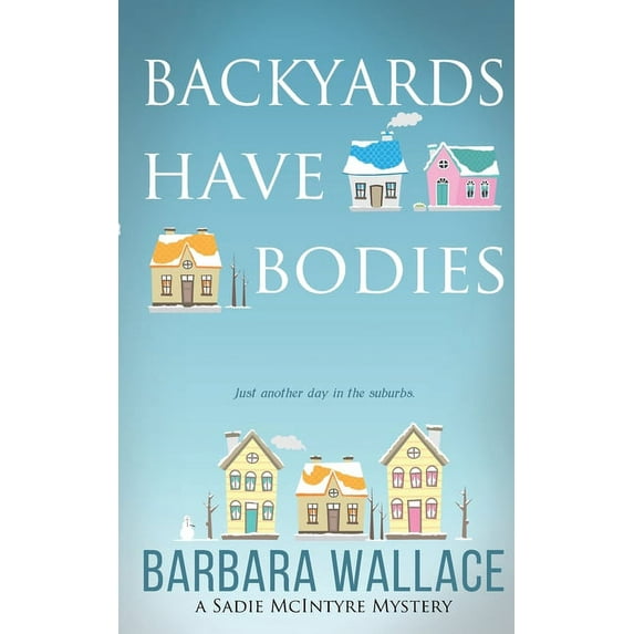 Backyards Have Bodies (Paperback)