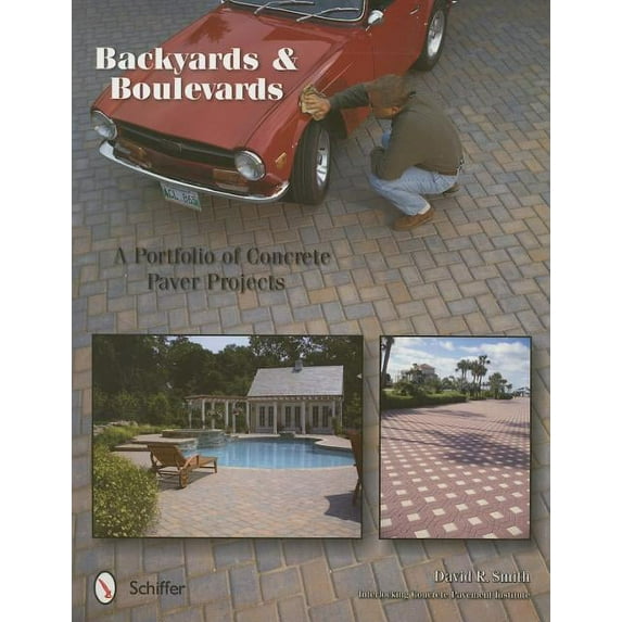 Backyards and Boulevards: A Portfolio of Concrete Paver Projects (Paperback)
