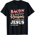 thumbnail image 1 of Bacon Another Reason I Know Jesus Loves Me Food T-Shirt, 1 of 4