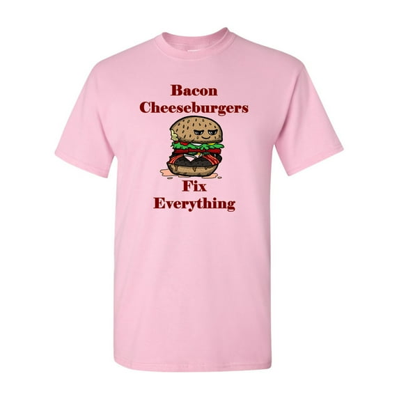 Bacon Cheeseburgers Fix Everything Adult DT T-Shirts Tee
