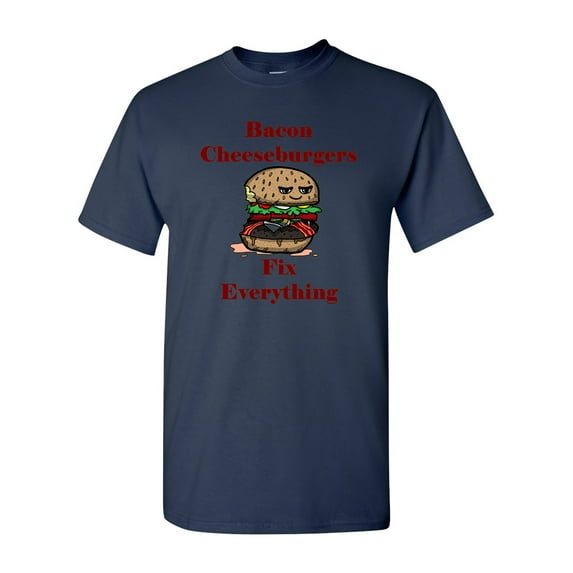 Bacon Cheeseburgers Fix Everything Adult DT T-Shirts Tee