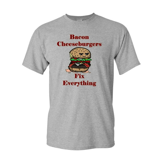 Bacon Cheeseburgers Fix Everything Adult DT T-Shirts Tee