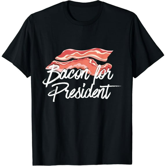 Bacon For President Funny Political Pork Joke Gag Pun Humor T-Shirt