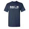 thumbnail image 1 of Bacon Is Meat Candy Sarcastic Novelty Party Apparel Graphic Tshirt Food Lovers Gift Christmas Birthday Humor Funny T Shirt, 1 of 5