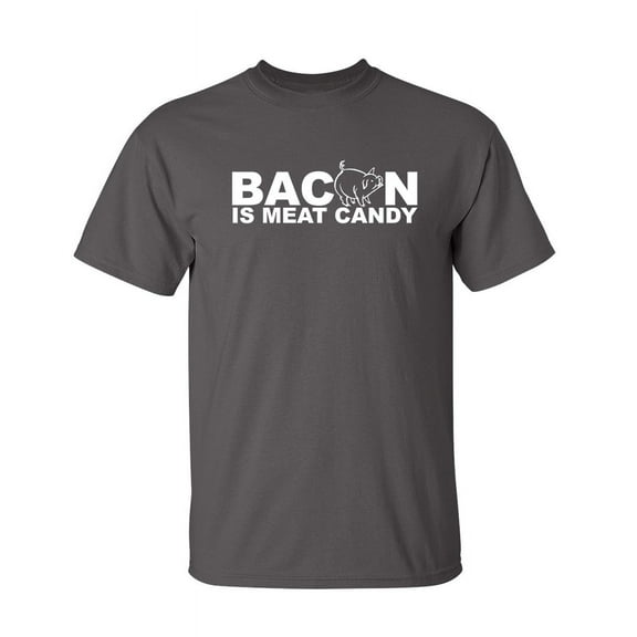 Bacon Is Meat Candy Sarcastic Novelty Party Apparel Graphic Tshirt Food Lovers Gift Christmas Birthday Humor Funny T Shirt