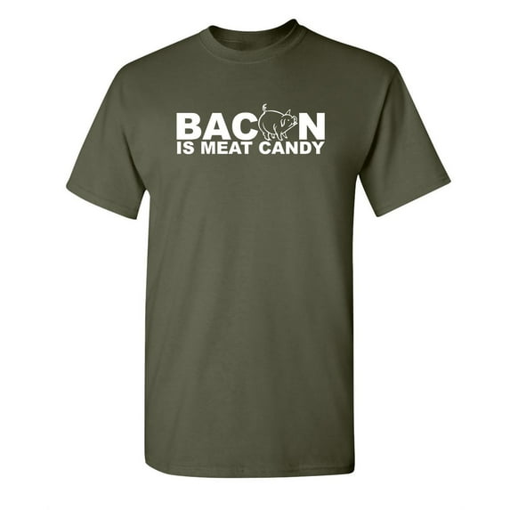Bacon Is Meat Candy Sarcastic Novelty Party Apparel Graphic Tshirt Food Lovers Gift Christmas Birthday Humor Funny T Shirt