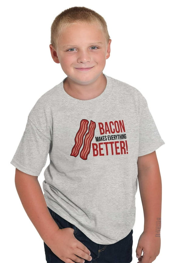 Bacon Makes Everything Better Foodie Crewneck T Shirts Boy Girl Teen Brisco Brands L